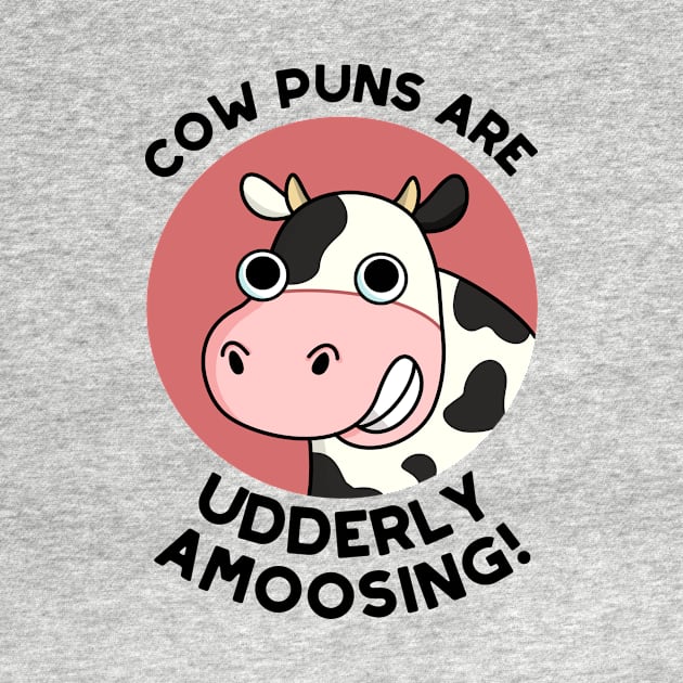 Udderly Amoosing Funny Cow Pun by punnybone
